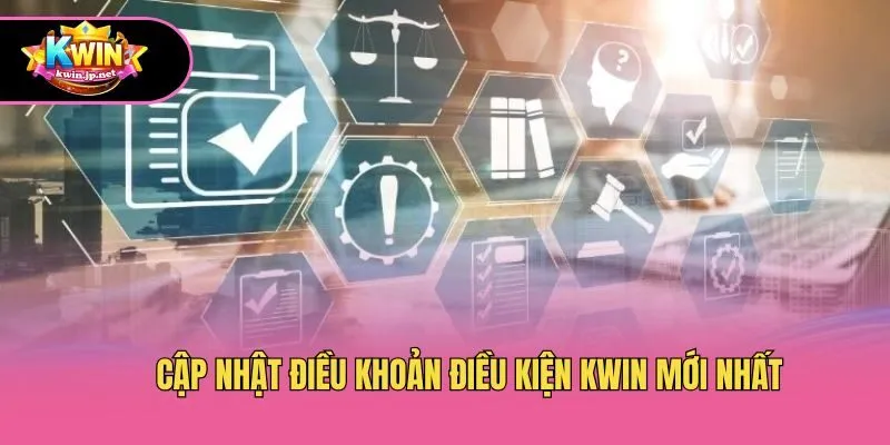 Cập nhật điều khoản điều kiện Kwin mới nhất