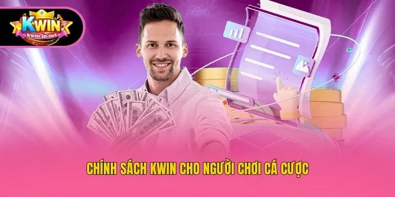 Chính sách Kwin cho người chơi cá cược