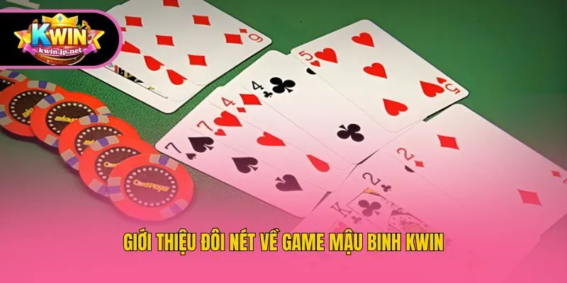 Giới thiệu đôi nét về game Mậu Binh Kwin