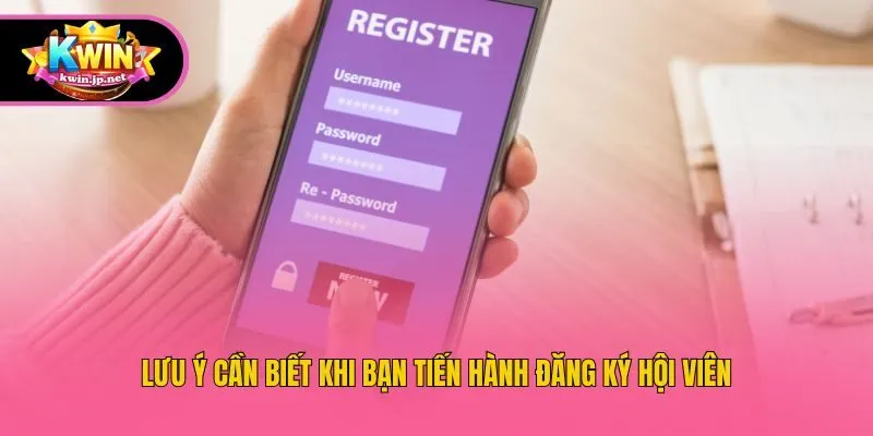 Lưu ý cần biết khi bạn tiến hành đăng ký hội viên