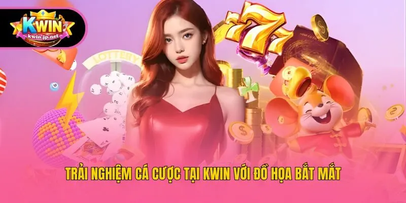 Trải nghiệm cá cược tại Kwin với đồ họa bắt mắt